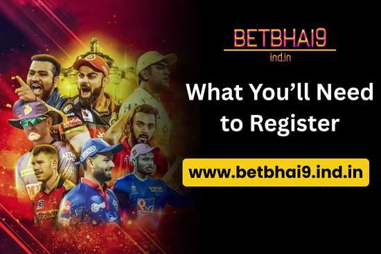 What You’ll Need to Register - Betbhai9